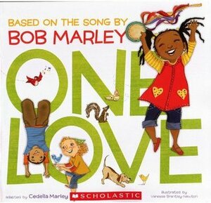 One Love: Based on the Song by Bob Marley by Vanessa Brantley-Newton, Cedella Marley Booker