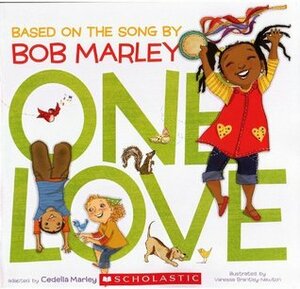 One Love: Based on the Song by Bob Marley by Cedella Marley Booker, Vanessa Brantley-Newton