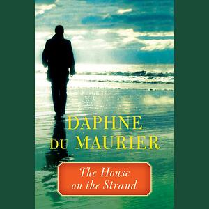 The House on the Strand by Daphne du Maurier