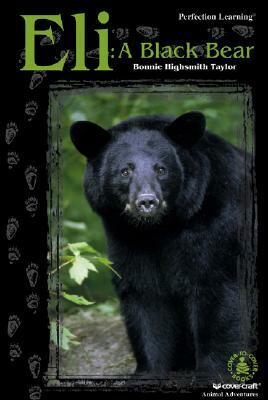 Eli: A Black Bear by Bonnie Highsmith Taylor