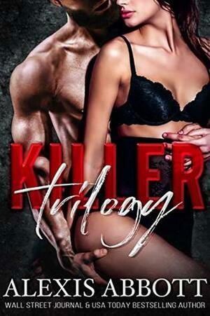 Killer Trilogy: The Complete Series by Alexis Abbott