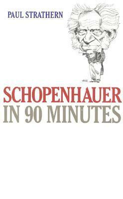 Schopenhauer in 90 Minutes by Paul Strathern