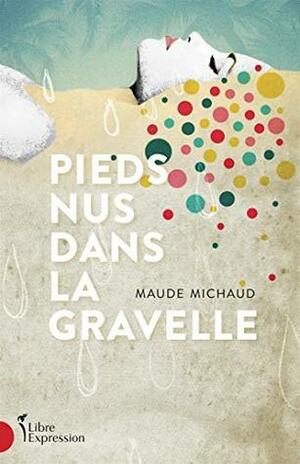 Pieds nus dans la gravelle by Maude Michaud