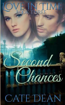 Second Chances (Love in Time Book Three) by Cate Dean