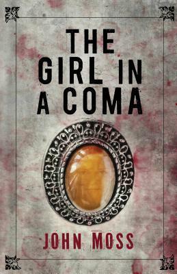 The Girl in a Coma by John Moss