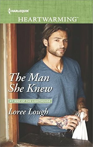 The Man She Knew by Loree Lough