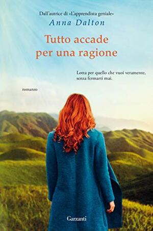 Tutto accade per una ragione by Anna Dalton