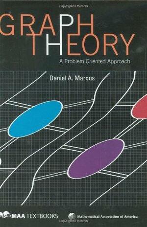 Graph Theory: A Problem Oriented Approach by Daniel Marcus