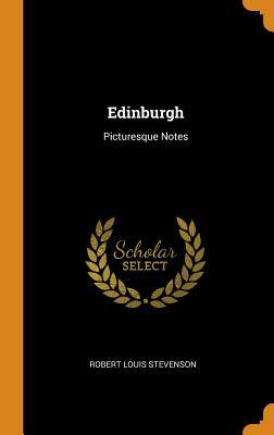 Edinburgh: Picturesque Notes by Robert Louis Stevenson