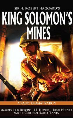 King Solomon's Mines: A Radio Dramatization by H. Rider Haggard, J. T. Turner