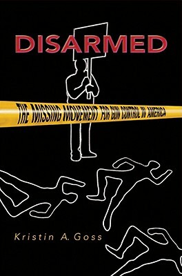 Disarmed: The Missing Movement for Gun Control in America by Kristin Goss