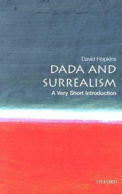 Dada and Surrealism: A Very Short Introduction by David Hopkins