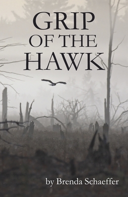 Grip Of The Hawk by Brenda Schaeffer