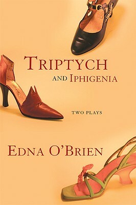 Triptych and Iphigenia: Two Plays by Edna O'Brien