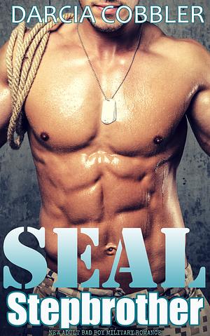 SEAL Stepbrother: Alpha Male Military Romance by Darcia Cobbler