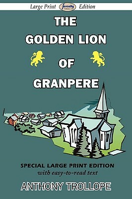 The Golden Lion of Granpere by Anthony Trollope