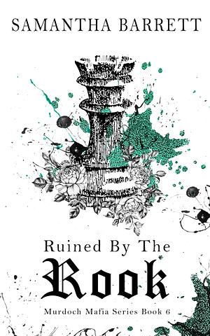 Ruined By The Rook by Samantha Barrett