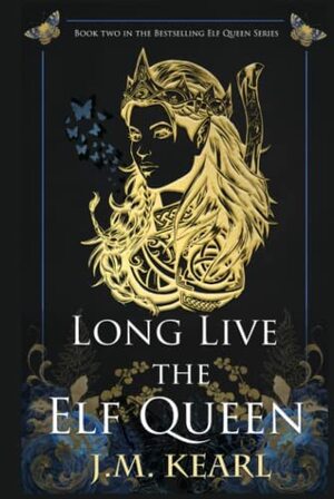 Long Live the Elf Queen by J.M. Kearl