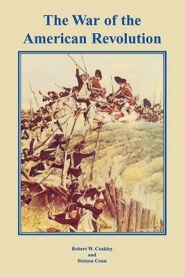 The War of the American Revolution by Center of Military History, Robert W. Coakley, Stetson Conn