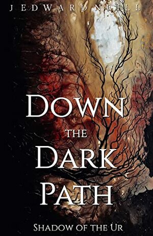 Down the Dark Path by J. Edward Neill