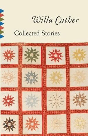 Collected Stories by Willa Cather