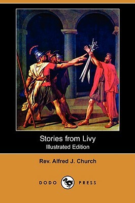 Stories from Livy (Illustrated Edition) (Dodo Press) by Alfred J. Church