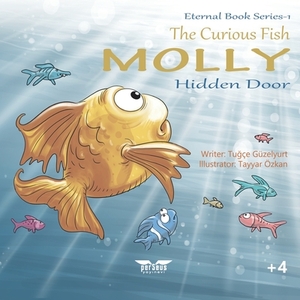 The Curious Fish Molly: The Hidden Door by Tu&#287;çe Güzelyurt
