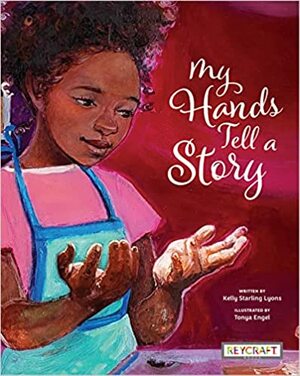 My Hands Tell a Story by Kelly Starling Lyon