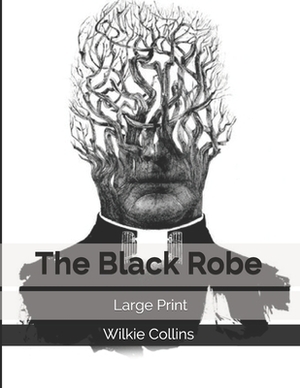 The Black Robe: Large Print by Wilkie Collins