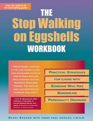 The Stop Walking on Eggshells Workbook: Practical Strategies for Living with Someone Who Has Borderline Personality Disorder by Randi Kreger