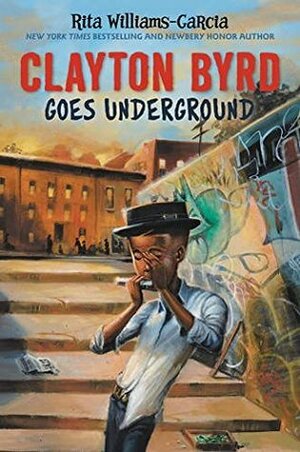 Clayton Byrd Goes Underground by Rita Williams-Garcia