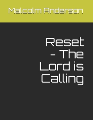 Reset - The Lord is Calling by Malcolm Anderson