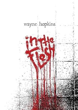 In The Flesh by Wayne Hopkins