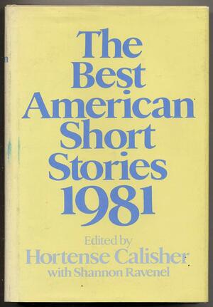 The Best American Short Stories 1981 by Hortense Calisher, Shannon Ravenel