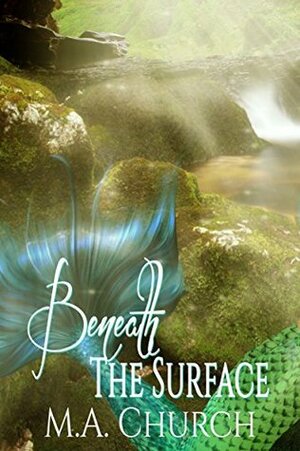 Beneath the Surface by M.A. Church
