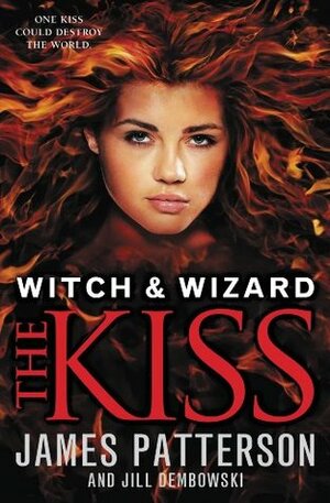 Witch & Wizard: The Kiss: FREE PREVIEW EDITION (The First 16 Chapters) by Jill Dembowski, James Patterson