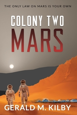 Colony Two Mars by Gerald M. Kilby