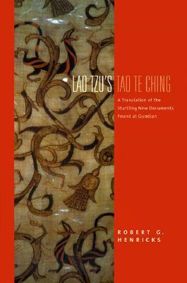 Lao Tzu's Tao Te Ching: A Translation of the Startling New Documents Found at Guodian by Lao Lao Tzu