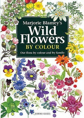 Wild Flowers by Colour: The Easy Way to Flower Identification by Marjorie Blamey