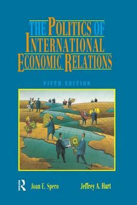 The Politics of International Economic Relations by Jeffrey A. Hart, Joan Edelman Spero