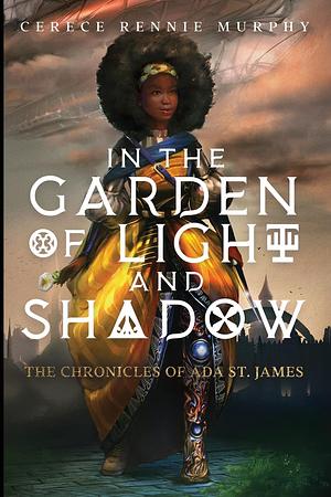 In the Garden of Light and Shadow: The Chronicles of Ada St. James by Cerece Rennie Murphy