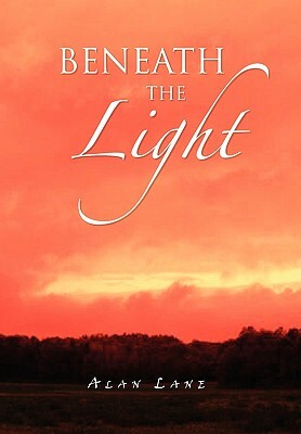 Beneath the Light by Alan Lane
