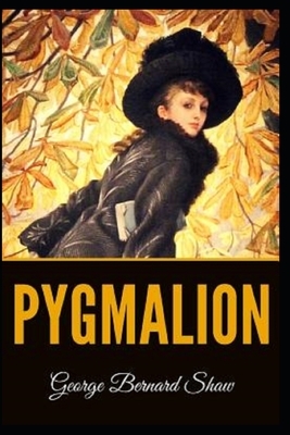 Pygmalion Illustrated by George Bernard Shaw