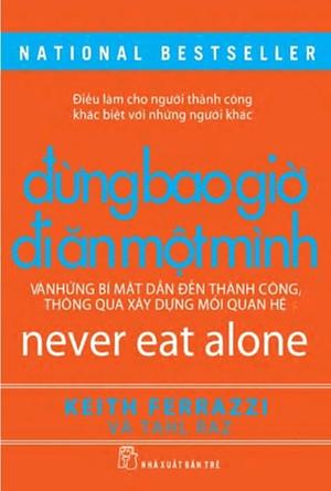 Đừng Bao Giờ Đi Ăn Một Mình by Keith Ferrazzi