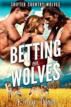 Betting on Wolves by Roxie Noir
