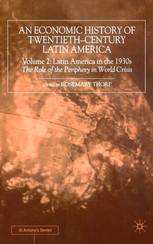 An Economic History of Twentieth-Century Latin America: Volume I: The Export Age by Jose Antonio Ocampo, Enrique Cardenas Sanchez, Enrique Cardenas, Rosemary Thorp