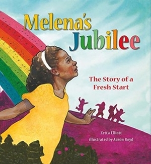 Melena's Jubilee: The Story of a Fresh Start by Zetta Elliott, Aaron Boyd