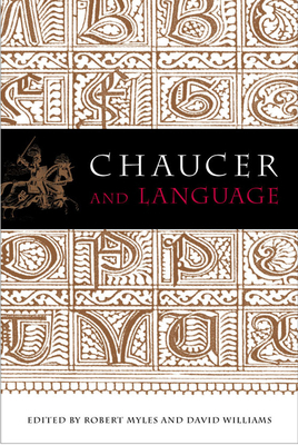 Chaucer and Language by Robert Myles, David A. Williams