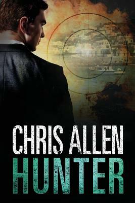 Hunter: The Alex Morgan Interpol Spy Thriller Series (Intrepid 2) by Chris Allen