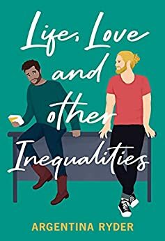Life, Love, and Other Inequalities by Argentina Ryder